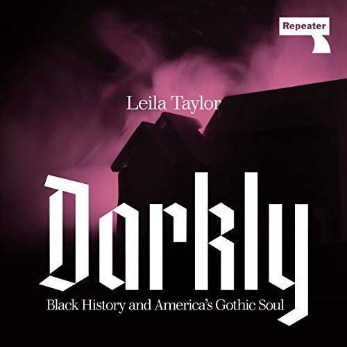 Cover of Darkly: Black History and America's Gothic Soul