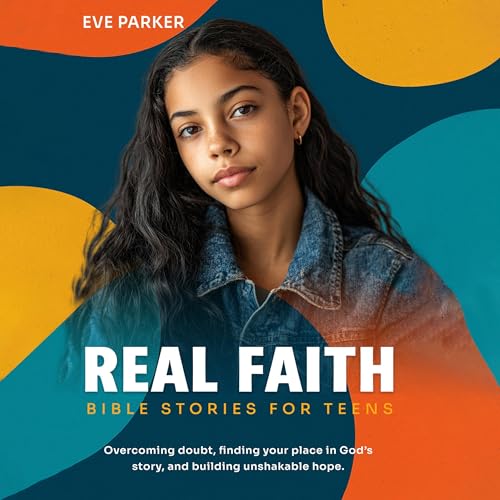 Cover of Real Faith: Bible Stories for Teens: Overcoming Doubt, Finding Your Place in God’s Story, and Building Unshakable Hope