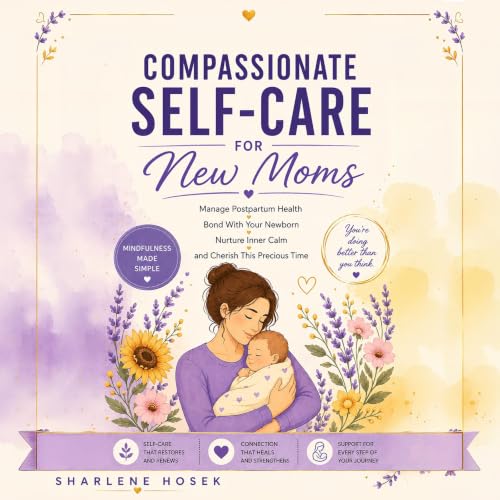 Cover of Compassionate Self-Care for New Moms