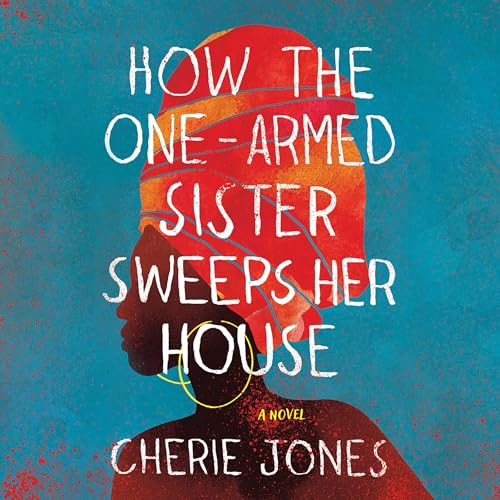 Cover of How the One-Armed Sister Sweeps Her House