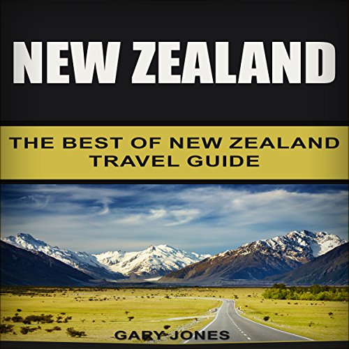 Cover of New Zealand: The Best of New Zealand Travel Guide