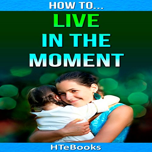 Cover of How to Live in the Moment