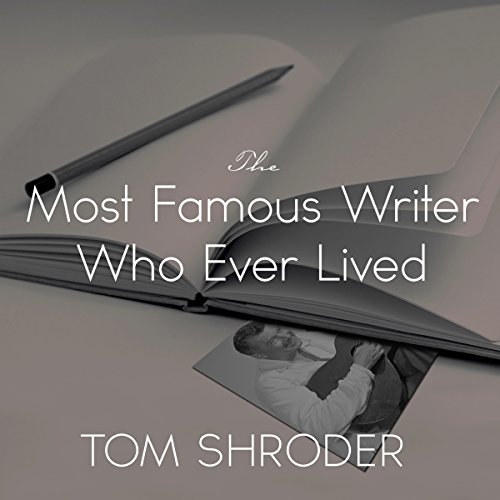 Cover of The Most Famous Writer Who Ever Lived