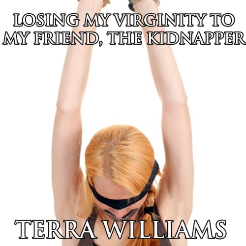 Cover of Losing My Virginity to My Friend, the Kidnapper