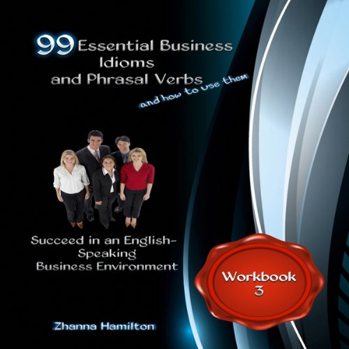 Cover of 99 Essential Business Idioms and Phrasal Verbs - Workbook 3