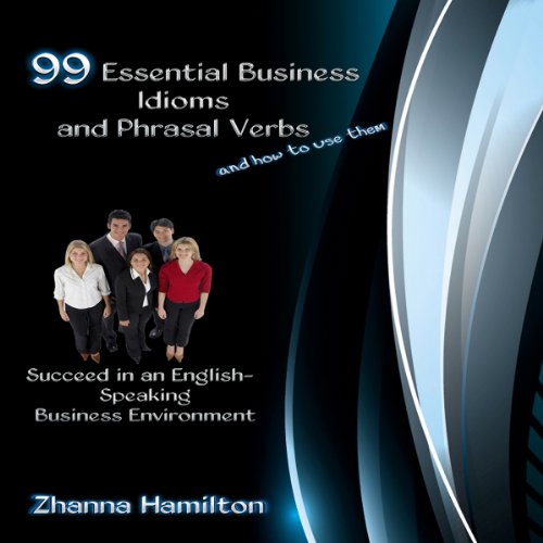 Cover of 99 Essential Business Idioms and Phrasal Verbs