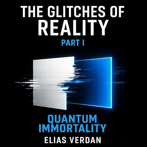 Cover of The Glitches of Reality: Part One: Quantum Immortality