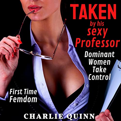 Cover of Taken by His Sexy Professor: First Time Femdom