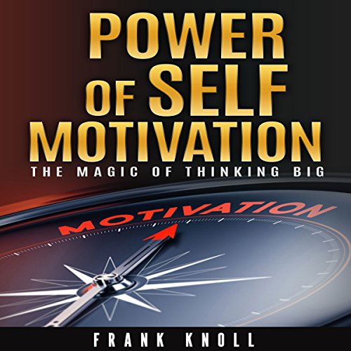 Cover of Power of Self-Motivation: The Magic of Thinking Big