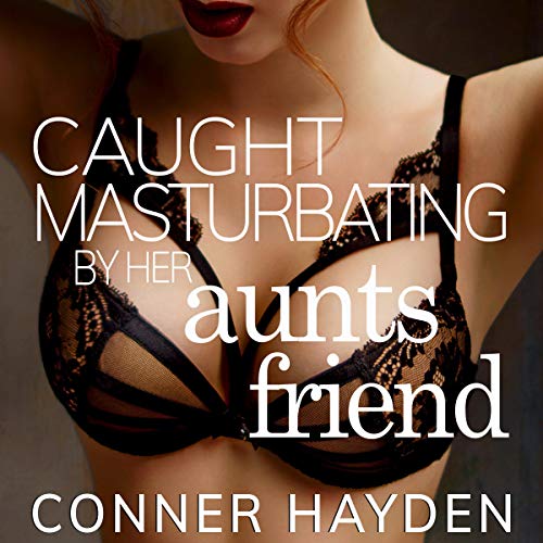 Cover of Caught Masturbating by Her Aunt's Friend