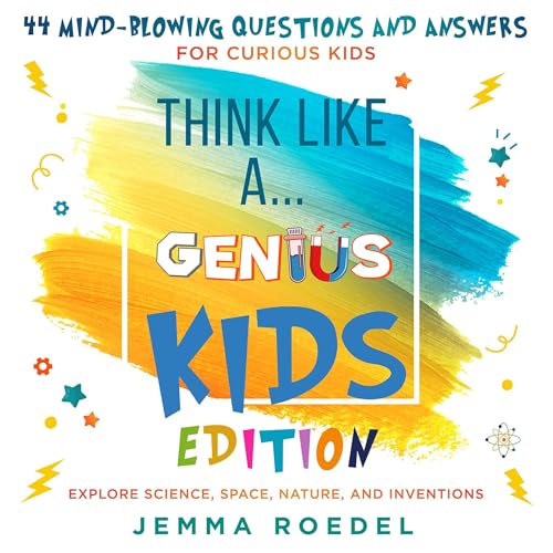 Cover of Think Like a Genius: Kids Edition