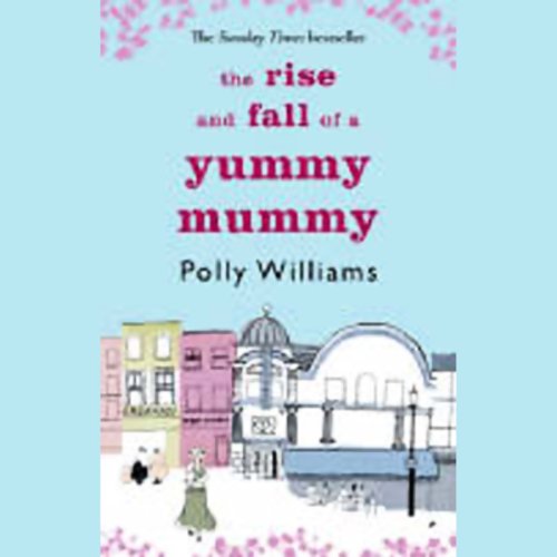 Cover of The Rise and Fall of a Yummy Mummy