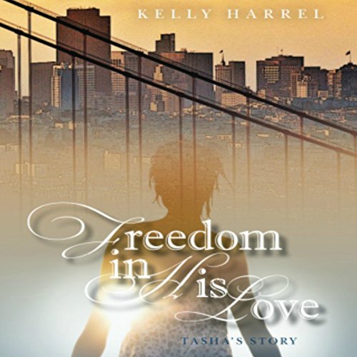 Cover of Freedom in His Love: Tasha's Story