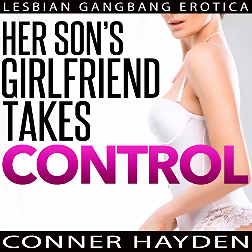 Cover of Her Son’s Girlfriend Takes Control: Lesbian Gangbang Erotica