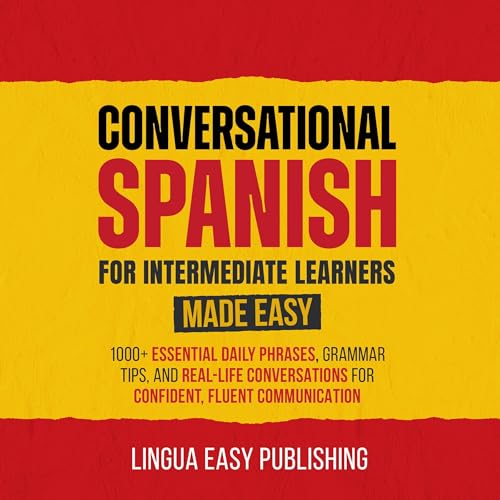 Cover of Conversational Spanish for Intermediate Learners Made Easy