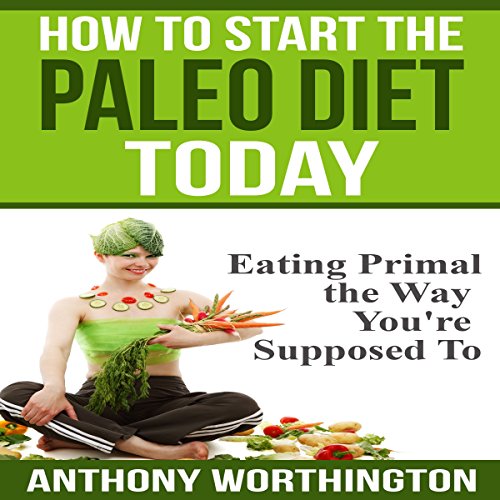 Cover of How to Start the Paleo Diet Today