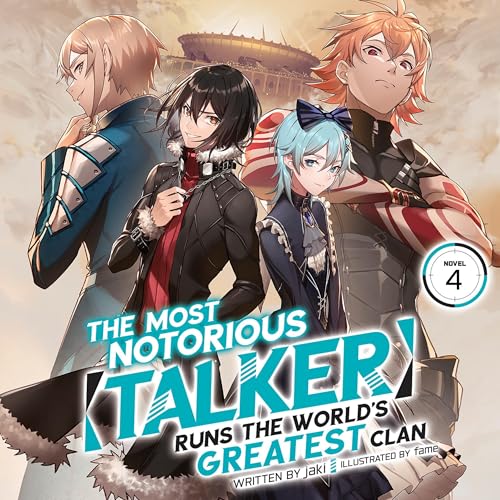 Cover of The Most Notorious "Talker" Runs the World's Greatest Clan, Vol. 4