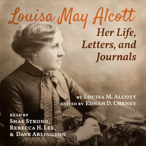 Cover of Louisa May Alcott: Her Life, Letters, and Journals