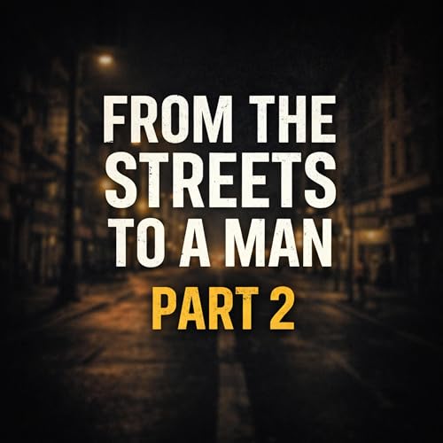 Cover of From the Streets to a Man, Part 2