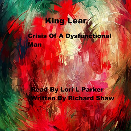 Cover of King Lear: Crisis of a Dysfunctional Man