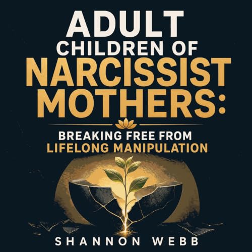 Cover of Adult Children of Narcissist Mothers: Breaking Free from Lifelong Manipulation