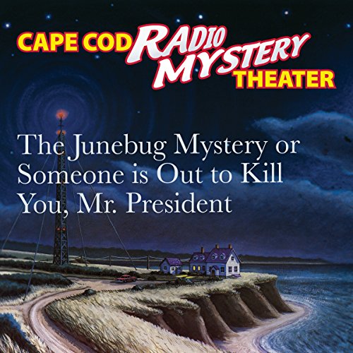 Cover of The Junebug Mystery or Someone Is Out to Kill You, Mr. President
