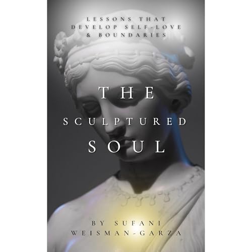 Cover of The Sculptured Soul: Lessons That Develop Self-Love & Boundaries