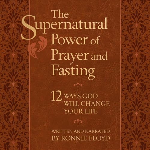 Cover of The Supernatural Power of Prayer and Fasting