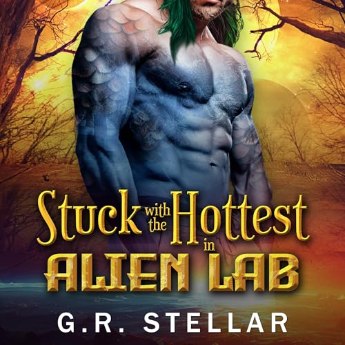 Cover of Stuck with the Hottest in Alien Lab