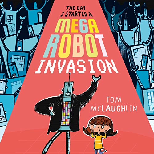 Cover of The Day I Started a Mega Robot Invasion