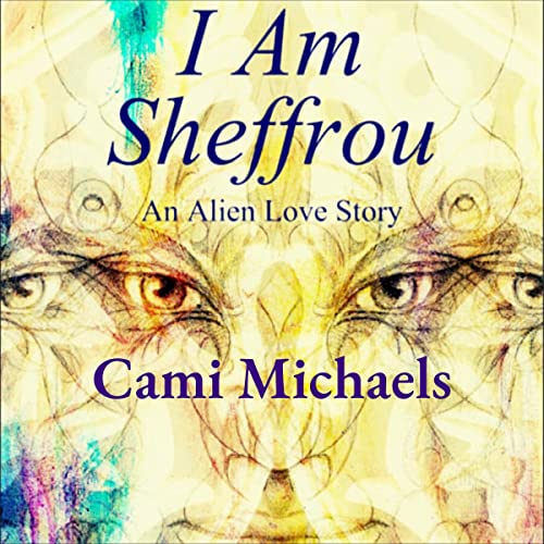 Cover of I Am Sheffrou: An Alien Love Story