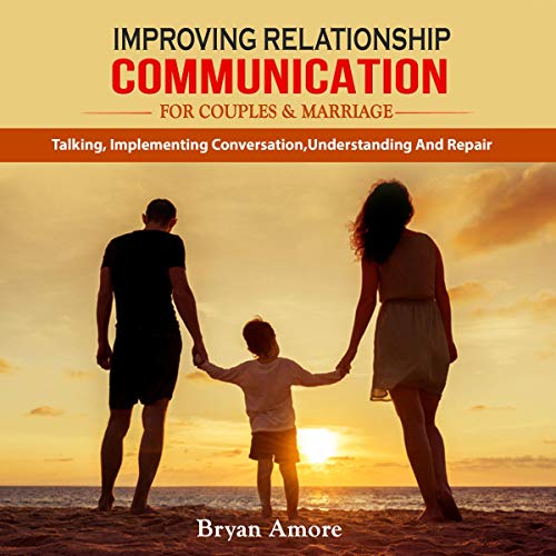 Cover of Improving Relationship Communication for Couples and Marriage