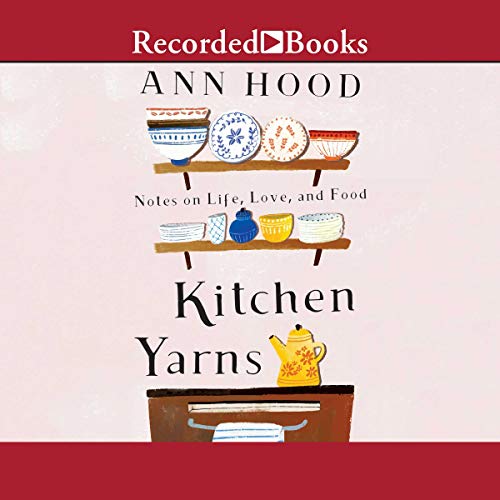 Cover of Kitchen Yarns: Notes on Life, Love, and Food