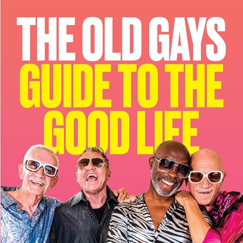 Cover of The Old Gays’ Guide to the Good Life
