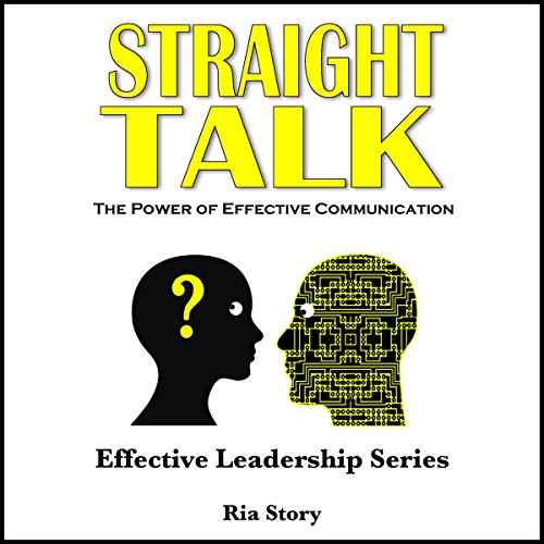 Cover of Straight Talk: The Power of Effective Communication