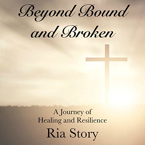 Cover of Beyond Bound and Broken: A Journey of Healing and Resilience