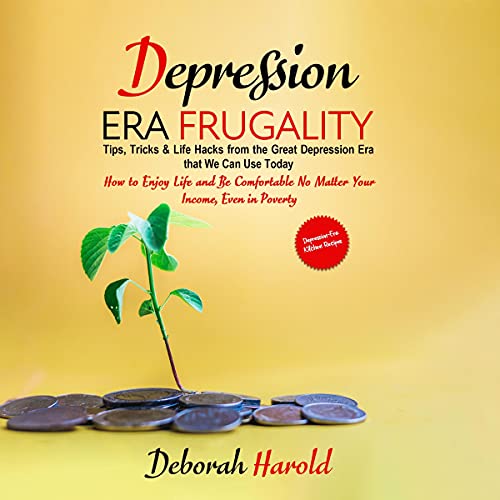 Cover of Depression Era Frugality: Tips, Tricks & Life Hacks from the Great Depression Era That We Can Use Today