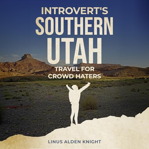Cover of Introvert's Southern Utah Travel for Crowd Haters