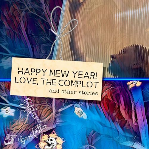 Cover of Happy New Year! Love, the Complot: And Other Stories