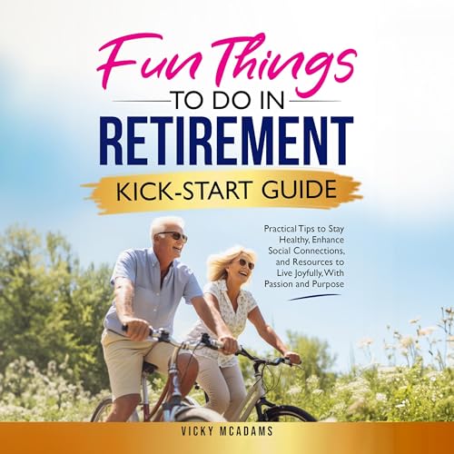 Cover of Fun Things to Do in Retirement Kick-Start Guide