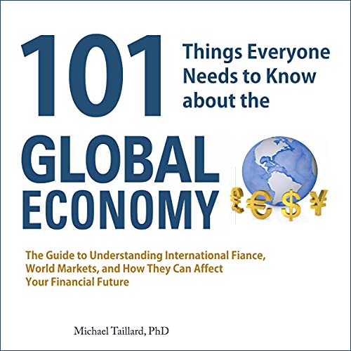 Cover of 101 Things Everyone Needs to Know about the Global Economy