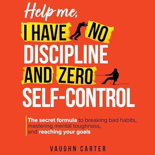 Cover of Help Me, I Have No Discipline and Zero Self-Control