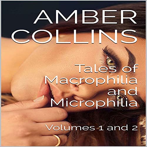 Cover of Tales of Macrophilia and Microphilia: Volumes 1 and 2