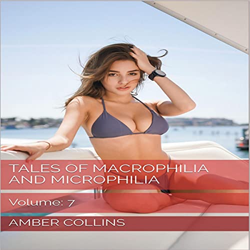 Cover of Tales of Macrophilia and Microphilia, Volume 7