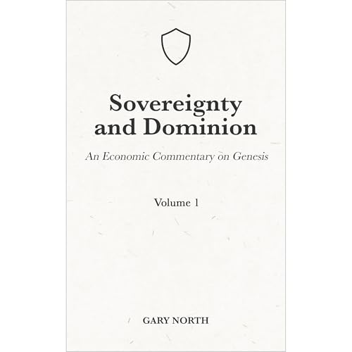 Cover of Sovereignty And Dominion: An Economic Commentary on Genesis, Volume 1