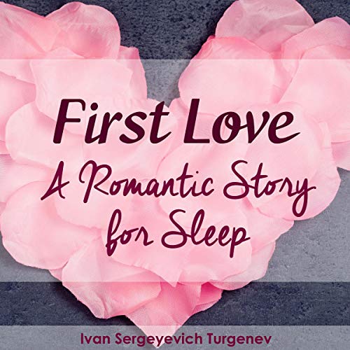 Cover of First Love - A Romantic Story for Sleep