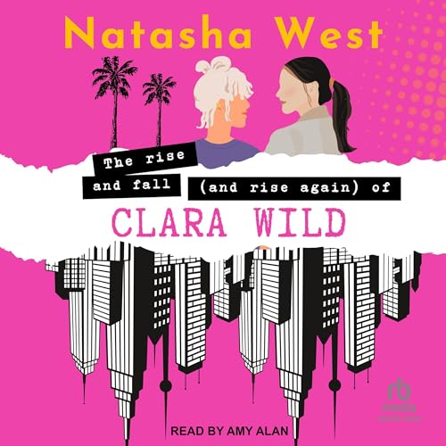Cover of The Rise and Fall (and Rise Again) of Clara Wild