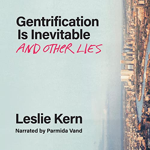Cover of Gentrification Is Inevitable and Other Lies