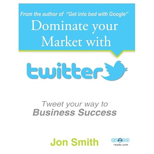 Cover of Dominate Your Market with Twitter