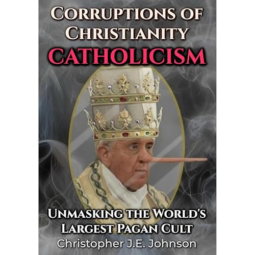 Cover of Corruptions of Christianity: Catholicism